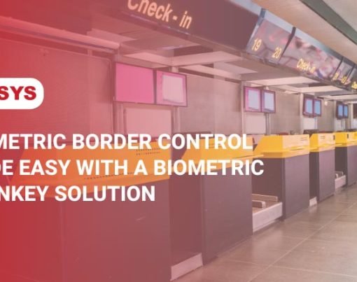 Biometric border control made easy with a biometric turnkey solution