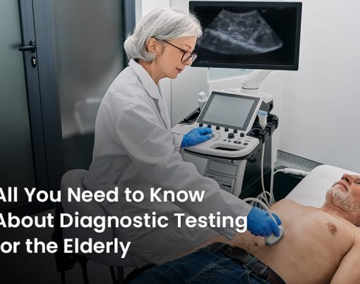 All You Need to Know About Diagnostic Testing for the Elderly