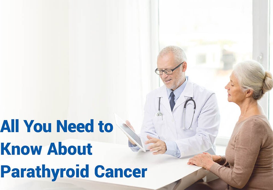 Everything You Need to Know About Parathyroid Cancer